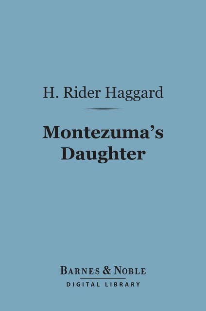 Montezuma's Daughter (Barnes & Noble Digital Library)
