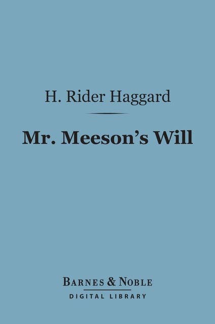 Mr. Meeson's Will (Barnes & Noble Digital Library): A Story of Adventure