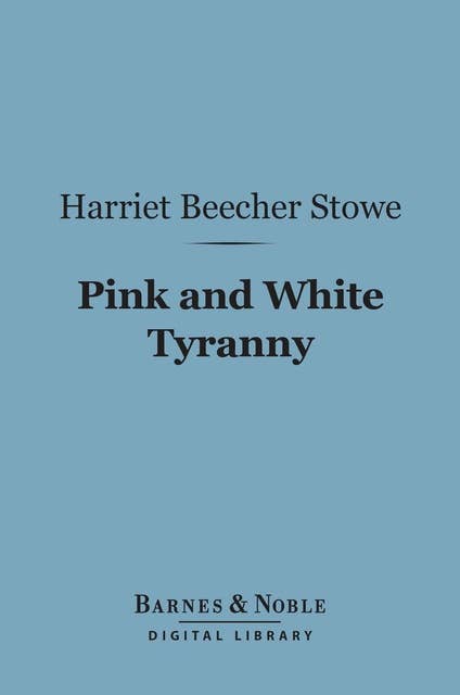 Pink and White Tyranny (Barnes & Noble Digital Library): A Society Novel