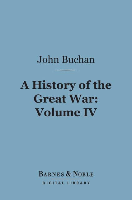A History of the Great War, Volume 4 (Barnes & Noble Digital Library)