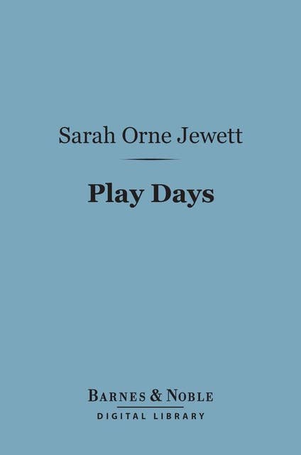 Play Days (Barnes & Noble Digital Library): A Book of Stories for Children