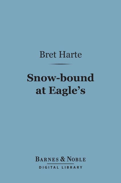 Snow-bound at Eagle's (Barnes & Noble Digital Library)