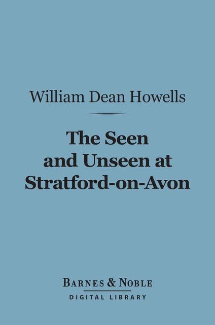 The Seen and Unseen at Stratford-on-Avon (Barnes & Noble Digital Library)