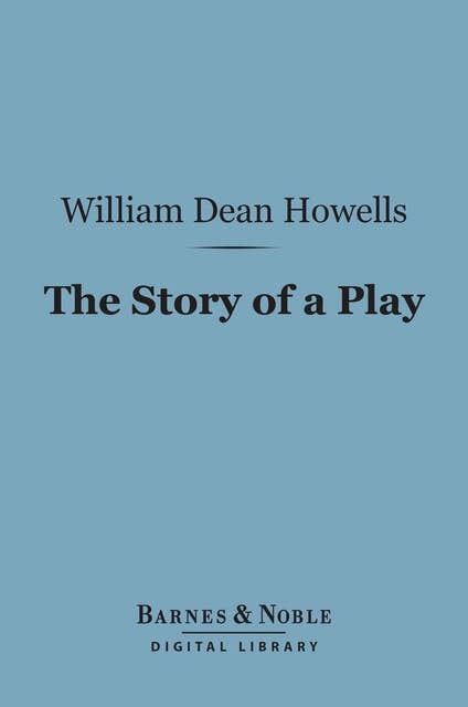 The Story of a Play (Barnes & Noble Digital Library)
