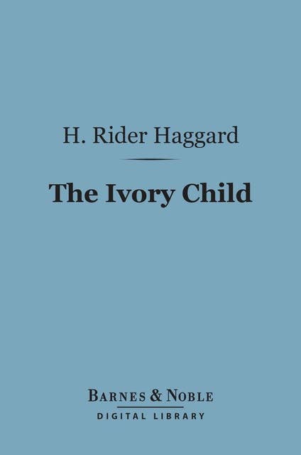 The Ivory Child (Barnes & Noble Digital Library)