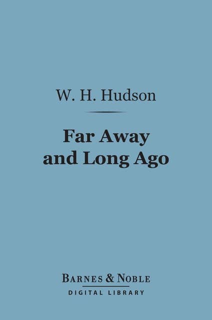 Far Away and Long Ago (Barnes & Noble Digital Library): A History of My Early Life