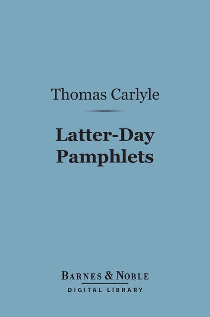 Latter-Day Pamphlets (Barnes & Noble Digital Library)