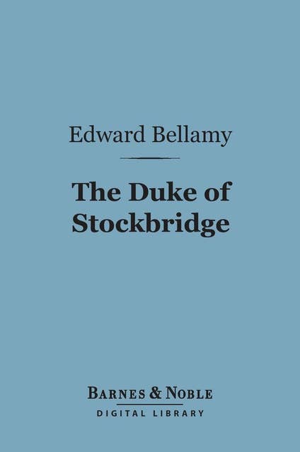 The Duke of Stockbridge (Barnes & Noble Digital Library): A Romance of Shays' Rebellion