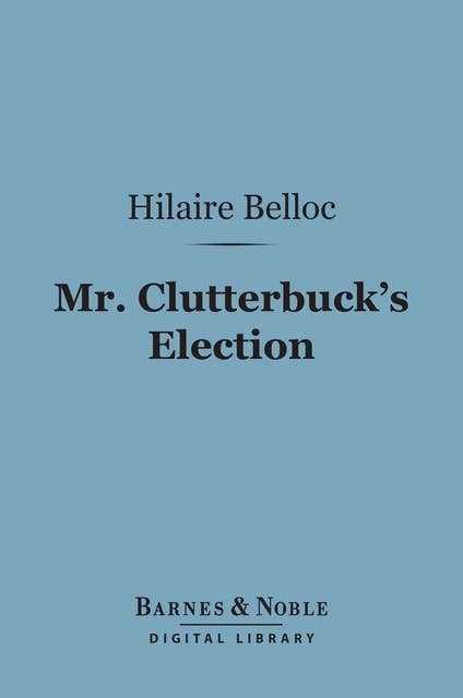 Mr. Clutterbuck's Election (Barnes & Noble Digital Library)