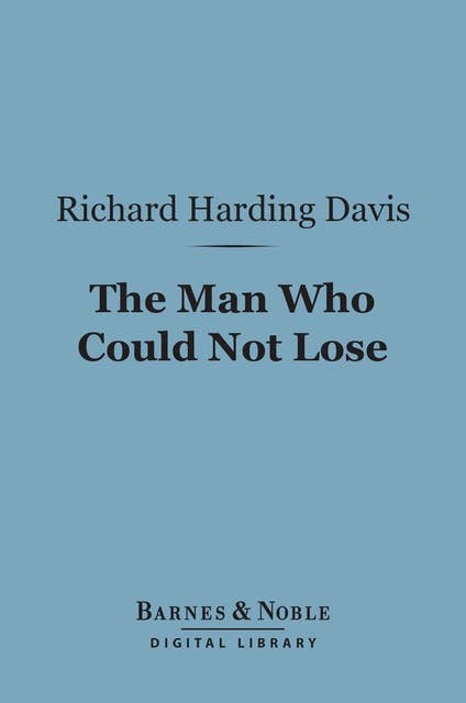 The Man Who Could Not Lose (Barnes & Noble Digital Library)