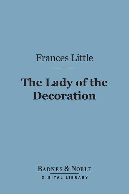 The Lady of the Decoration (Barnes & Noble Digital Library)