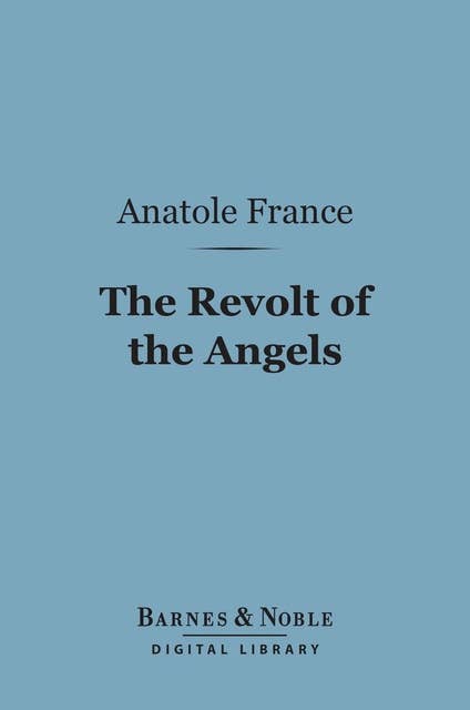 The Revolt of the Angels (Barnes & Noble Digital Library)