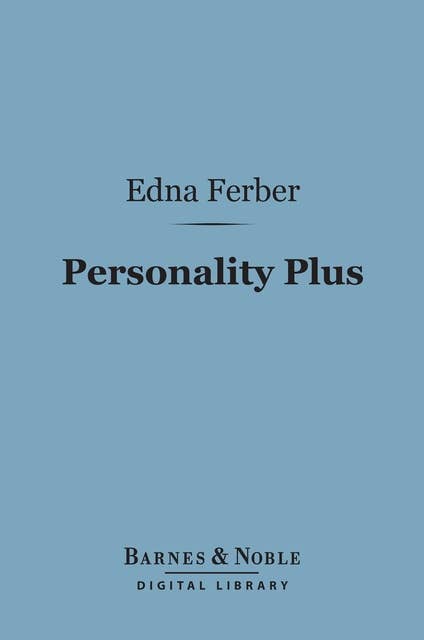 Personality Plus (Barnes & Noble Digital Library): Some Experiences of Emma McChesney and her Son, Jock