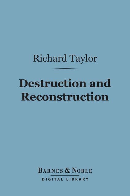 Destruction and Reconstruction (Barnes & Noble Digital Library): Personal Experiences from the Late War