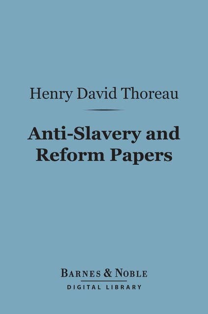 Anti-Slavery and Reform Papers (Barnes & Noble Digital Library)
