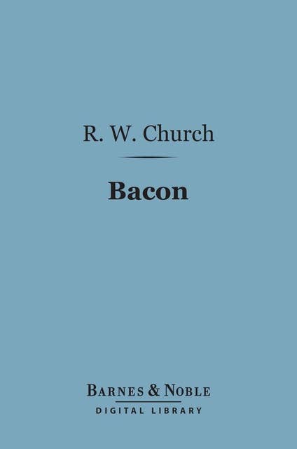 Bacon (Barnes & Noble Digital Library): (English Men of Letter Series)