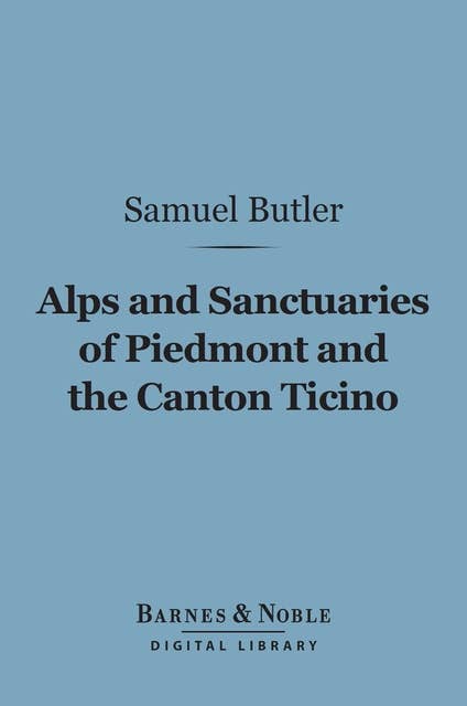 Alps and Sanctuaries of Piedmont and the Canton Ticino (Barnes & Noble Digital Library)
