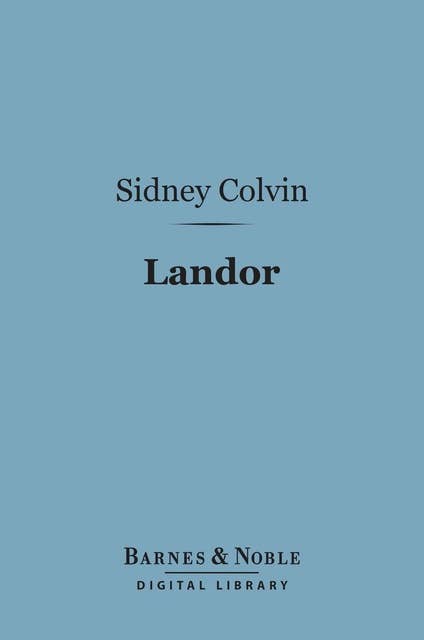 Landor (Barnes & Noble Digital Library): English Men of Letters Series