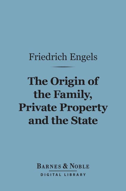 The Origin of the Family, Private Property and the State (Barnes & Noble Digital Library)