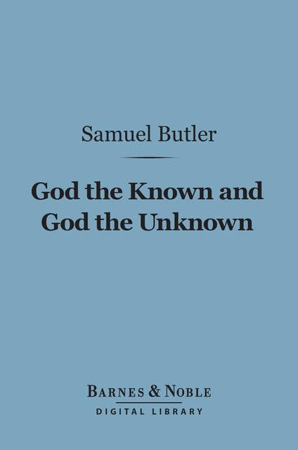 God the Known and God the Unknown (Barnes & Noble Digital Library)