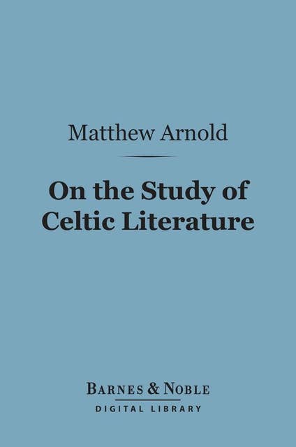 On the Study of Celtic Literature (Barnes & Noble Digital Library)