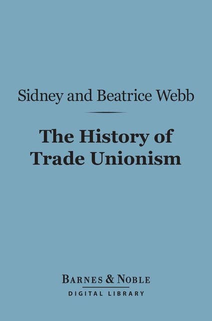 The History of Trade Unionism (Barnes & Noble Digital Library)
