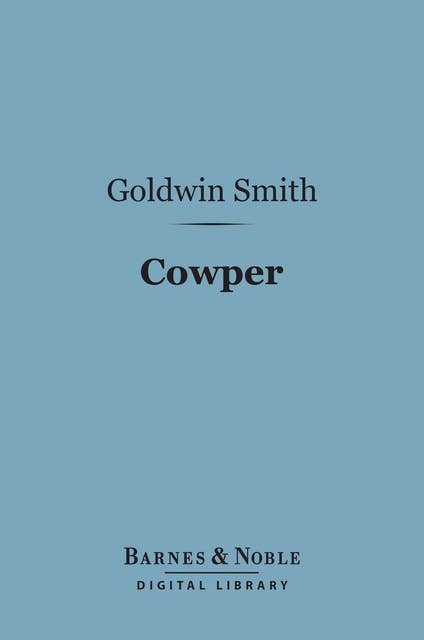 Cowper (Barnes & Noble Digital Library): English Men of Letters Series