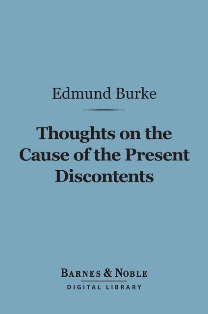 Thoughts on the Cause of the Present Discontents (Barnes & Noble Digital Library)