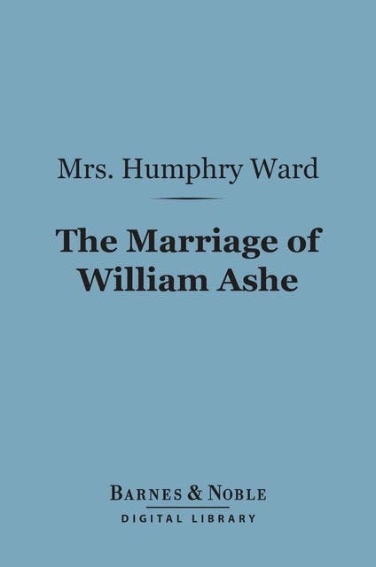 The Marriage of William Ashe (Barnes & Noble Digital Library)