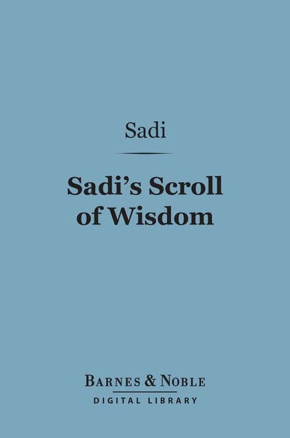 Sadi's Scroll of Wisdom (Barnes & Noble Digital Library)