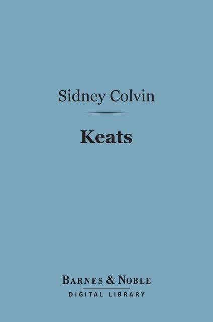 Keats (Barnes & Noble Digital Library): English Men of Letters