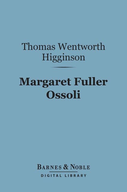 Margaret Fuller Ossoli (Barnes & Noble Digital Library)