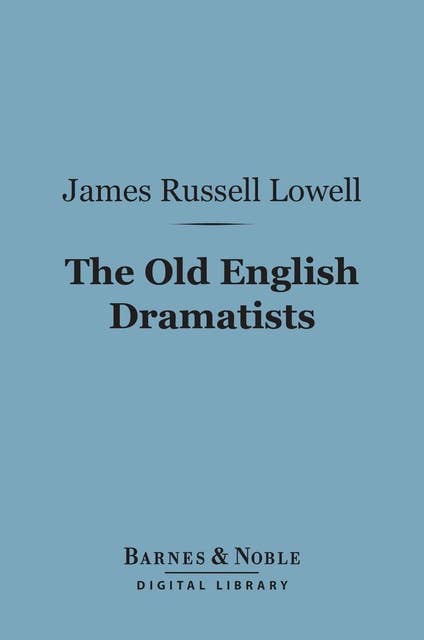 The Old English Dramatists (Barnes & Noble Digital Library)
