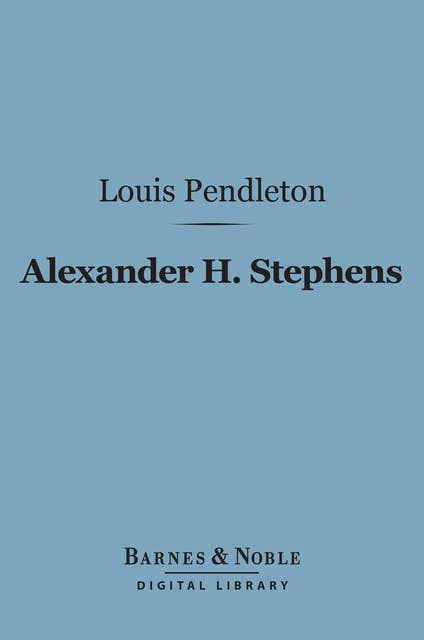 Alexander H. Stephens (Barnes & Noble Digital Library)