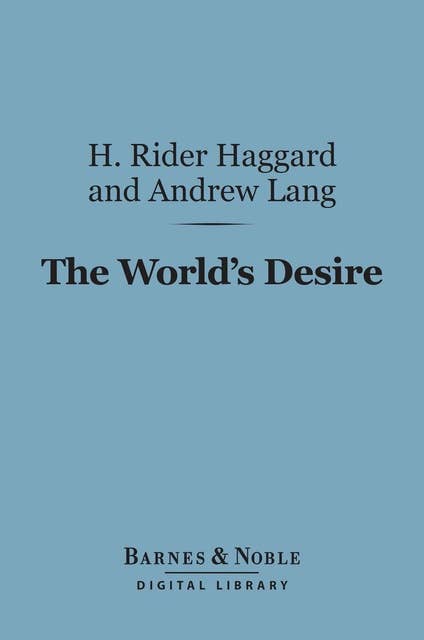 The World's Desire (Barnes & Noble Digital Library)