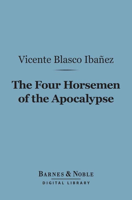 The Four Horsemen of the Apocalypse (Barnes & Noble Digital Library)