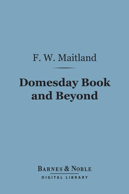 Domesday Book and Beyond (Barnes & Noble Digital Library): Three Essays ...