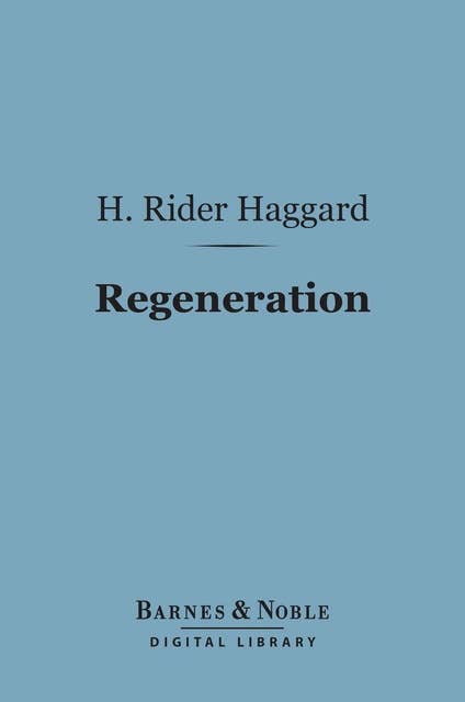 Regeneration (Barnes & Noble Digital Library): Being an Account of the Social Work of the Salvation Army in Great Britain