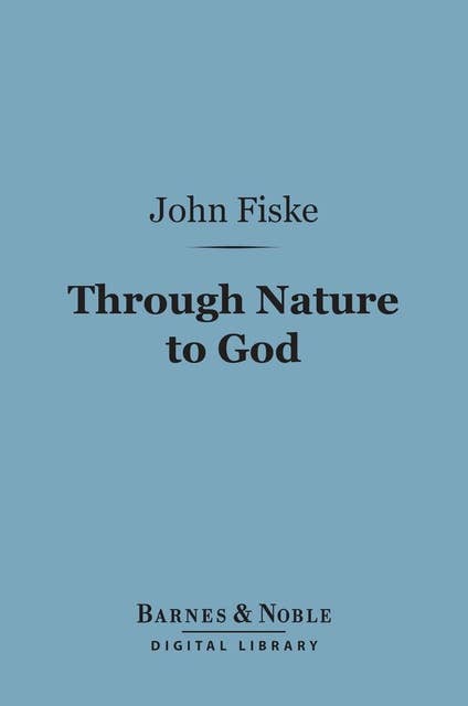 Through Nature to God (Barnes & Noble Digital Library)