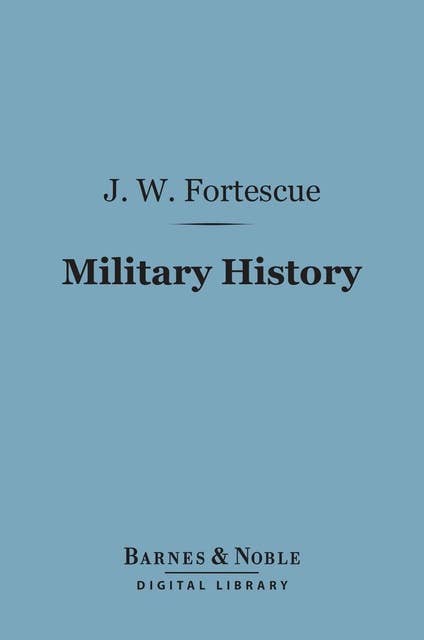 Military History (Barnes & Noble Digital Library): Lectures Delivered at Trinity College, Cambridge