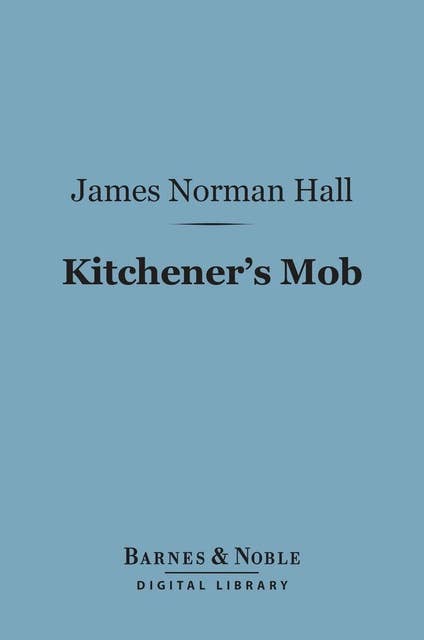 Kitchener's Mob (Barnes & Noble Digital Library): The Adventures of an American in the British Army