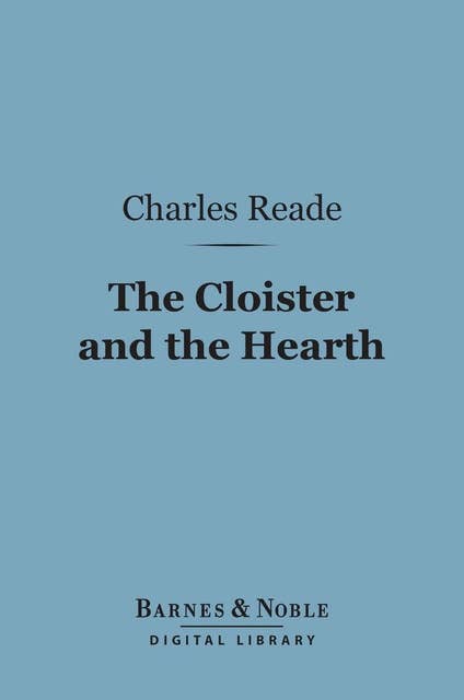 The Cloister and the Hearth (Barnes & Noble Digital Library)