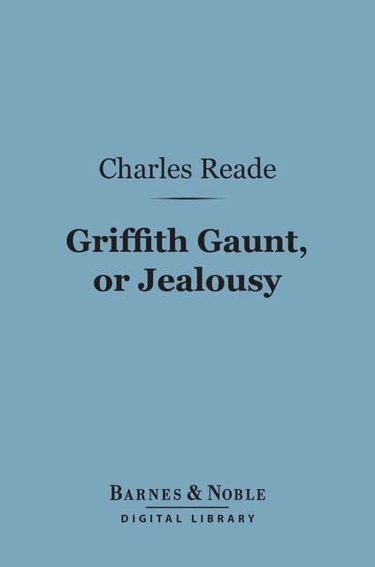 Griffith Gaunt, or Jealousy (Barnes & Noble Digital Library)