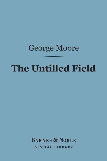 The Untilled Field (Barnes & Noble Digital Library)
