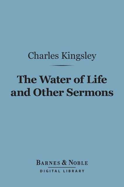The Water of Life and Other Sermons (Barnes & Noble Digital Library)