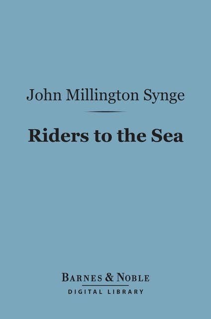 Riders to the Sea (Barnes & Noble Digital Library)