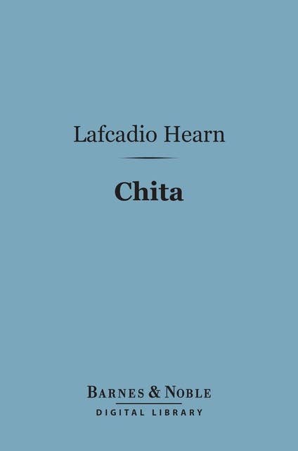 Chita (Barnes & Noble Digital Library): A Memory of Last Island