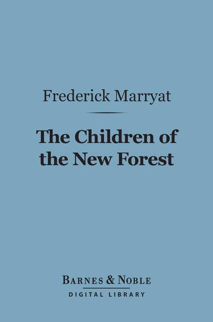 The Children of the New Forest (Barnes & Noble Digital Library)