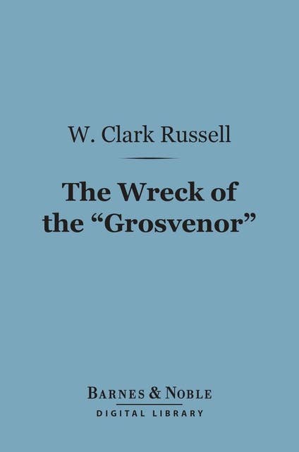 The Wreck of the "Grosvenor" (Barnes & Noble Digital Library)