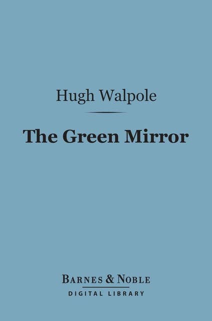 The Green Mirror (Barnes & Noble Digital Library): A Quiet Story